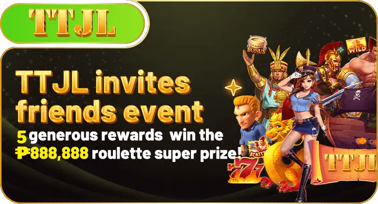 TTJL invites friends event: 5 generous rewards, win the ₱888,888 roulette super prize!